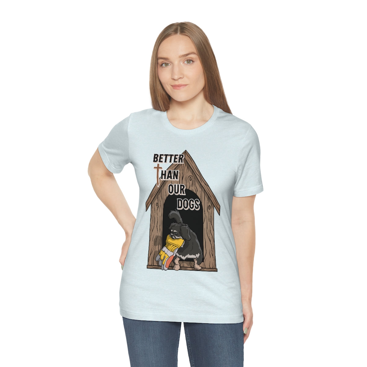 Better Than Our Dogs - Unisex Jersey Short Sleeve Tee