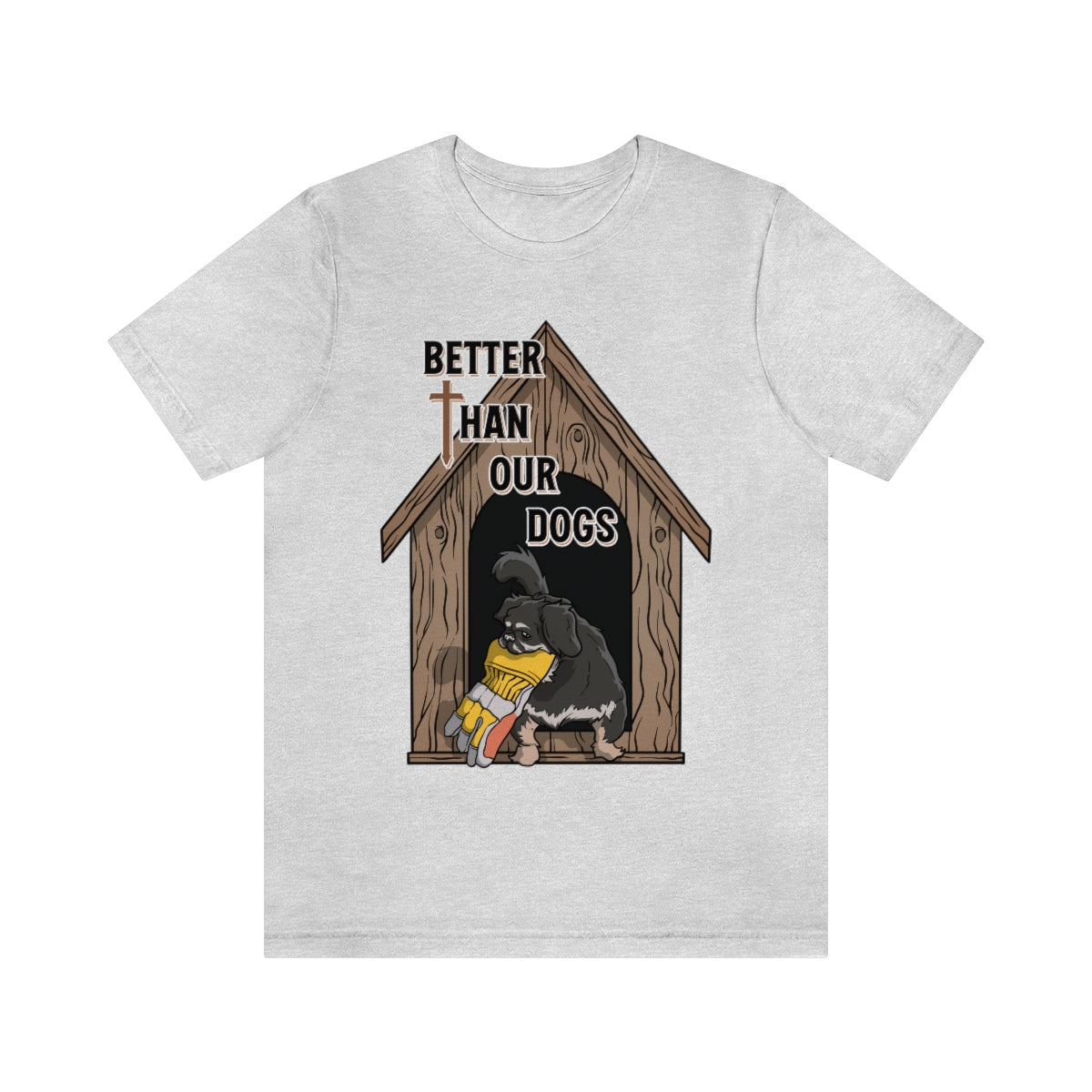 Better Than Our Dogs - Unisex Jersey Short Sleeve Tee