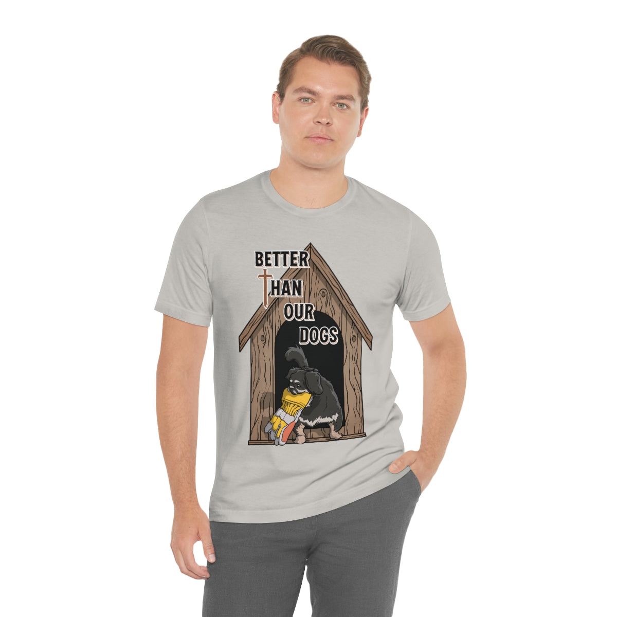 Better Than Our Dogs - Unisex Jersey Short Sleeve Tee