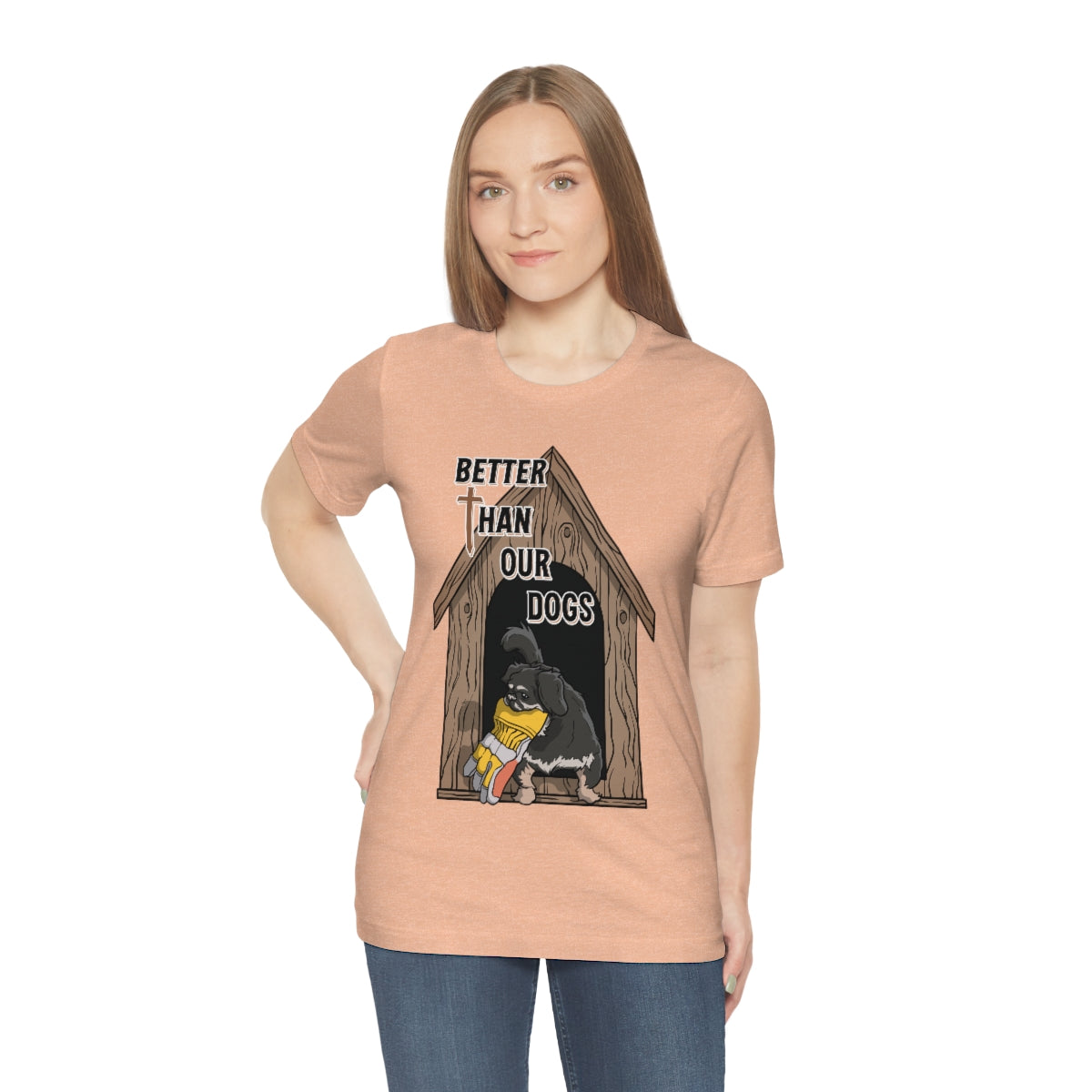 Better Than Our Dogs - Unisex Jersey Short Sleeve Tee