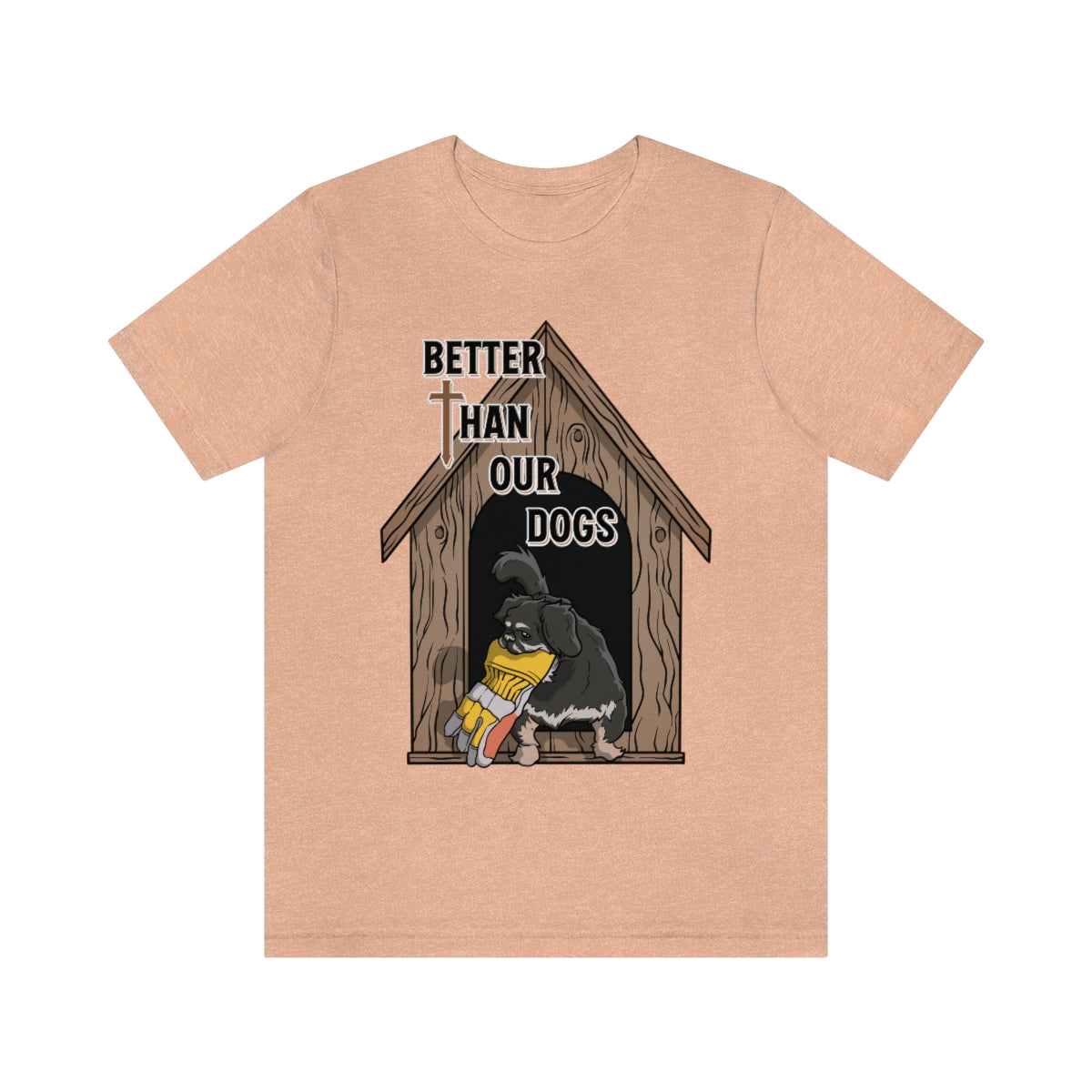 Better Than Our Dogs - Unisex Jersey Short Sleeve Tee
