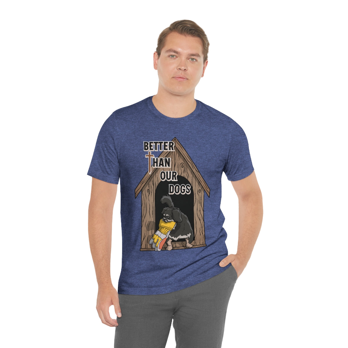 Better Than Our Dogs - Unisex Jersey Short Sleeve Tee