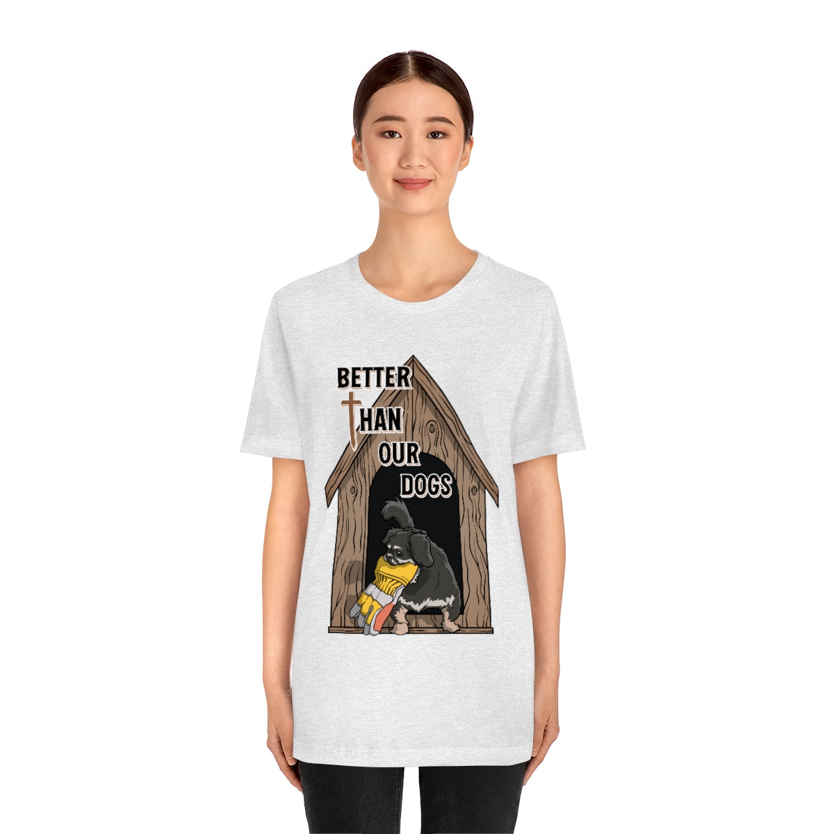 Better Than Our Dogs - Unisex Jersey Short Sleeve Tee