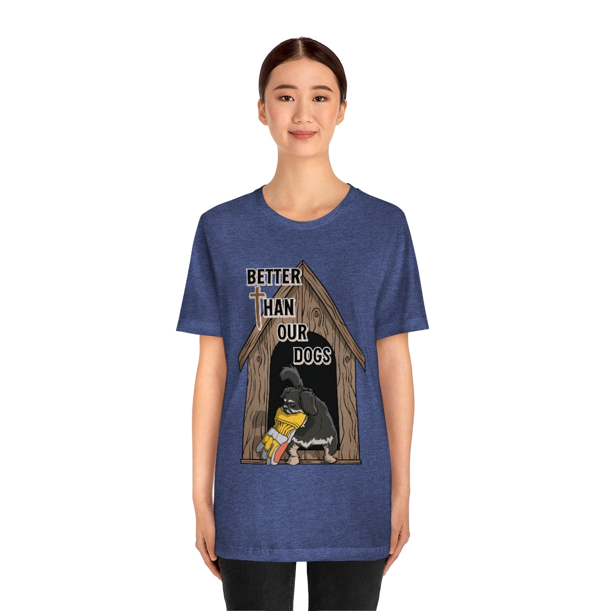 Better Than Our Dogs - Unisex Jersey Short Sleeve Tee