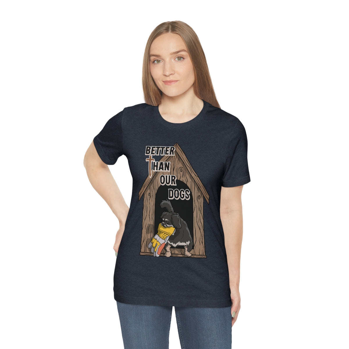 Better Than Our Dogs - Unisex Jersey Short Sleeve Tee