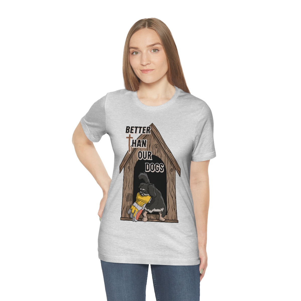 Better Than Our Dogs - Unisex Jersey Short Sleeve Tee