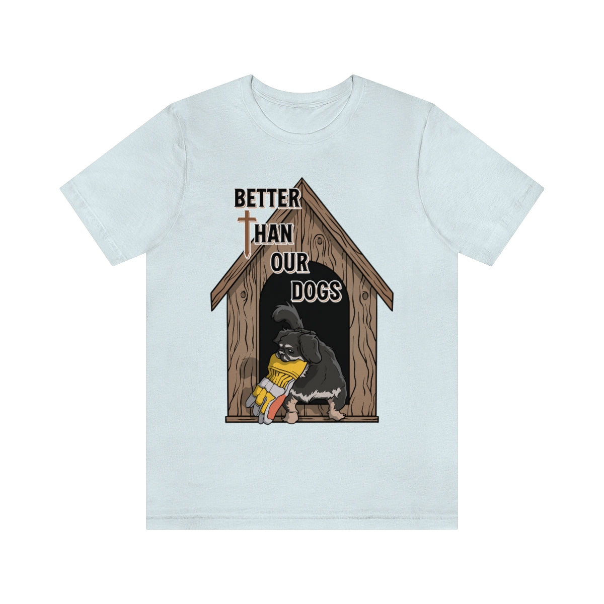Better Than Our Dogs - Unisex Jersey Short Sleeve Tee