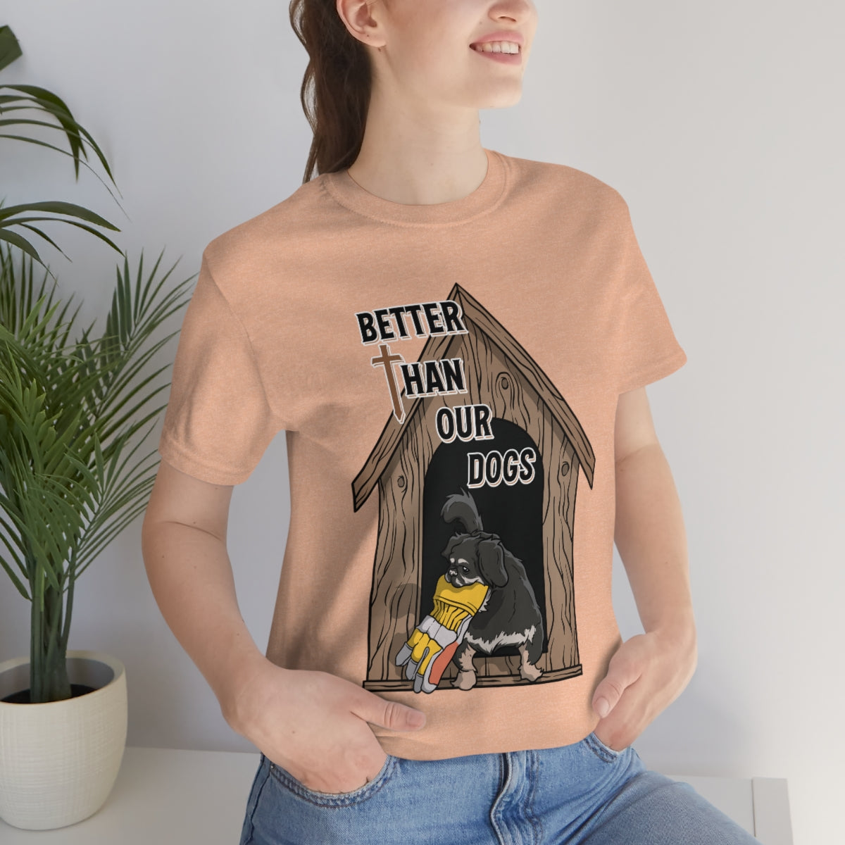 Better Than Our Dogs - Unisex Jersey Short Sleeve Tee