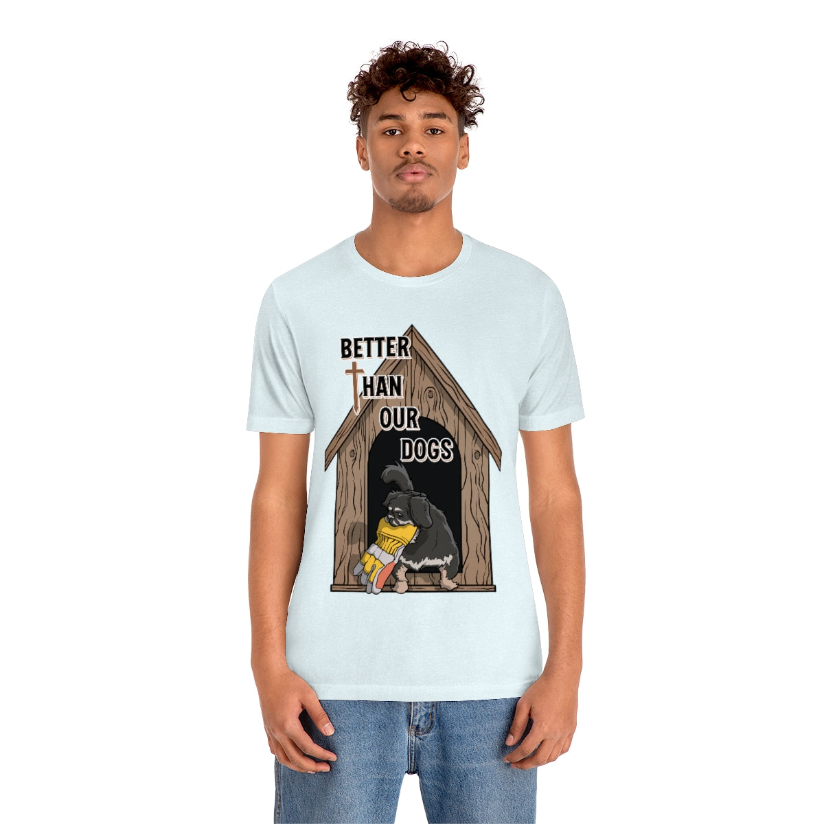 Better Than Our Dogs - Unisex Jersey Short Sleeve Tee