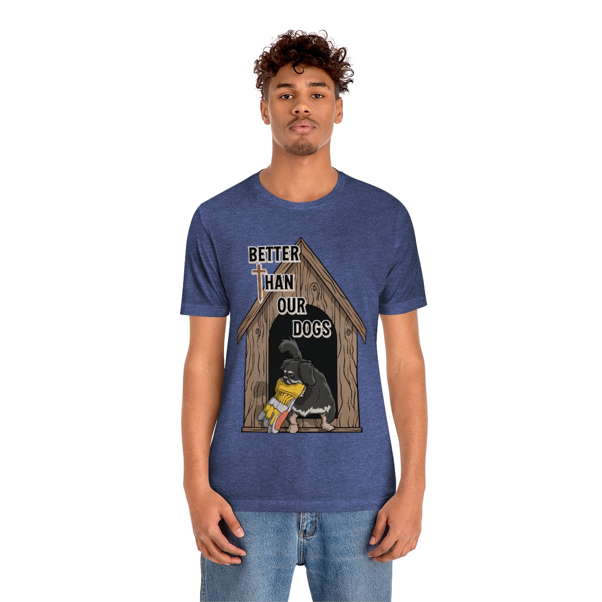 Better Than Our Dogs - Unisex Jersey Short Sleeve Tee