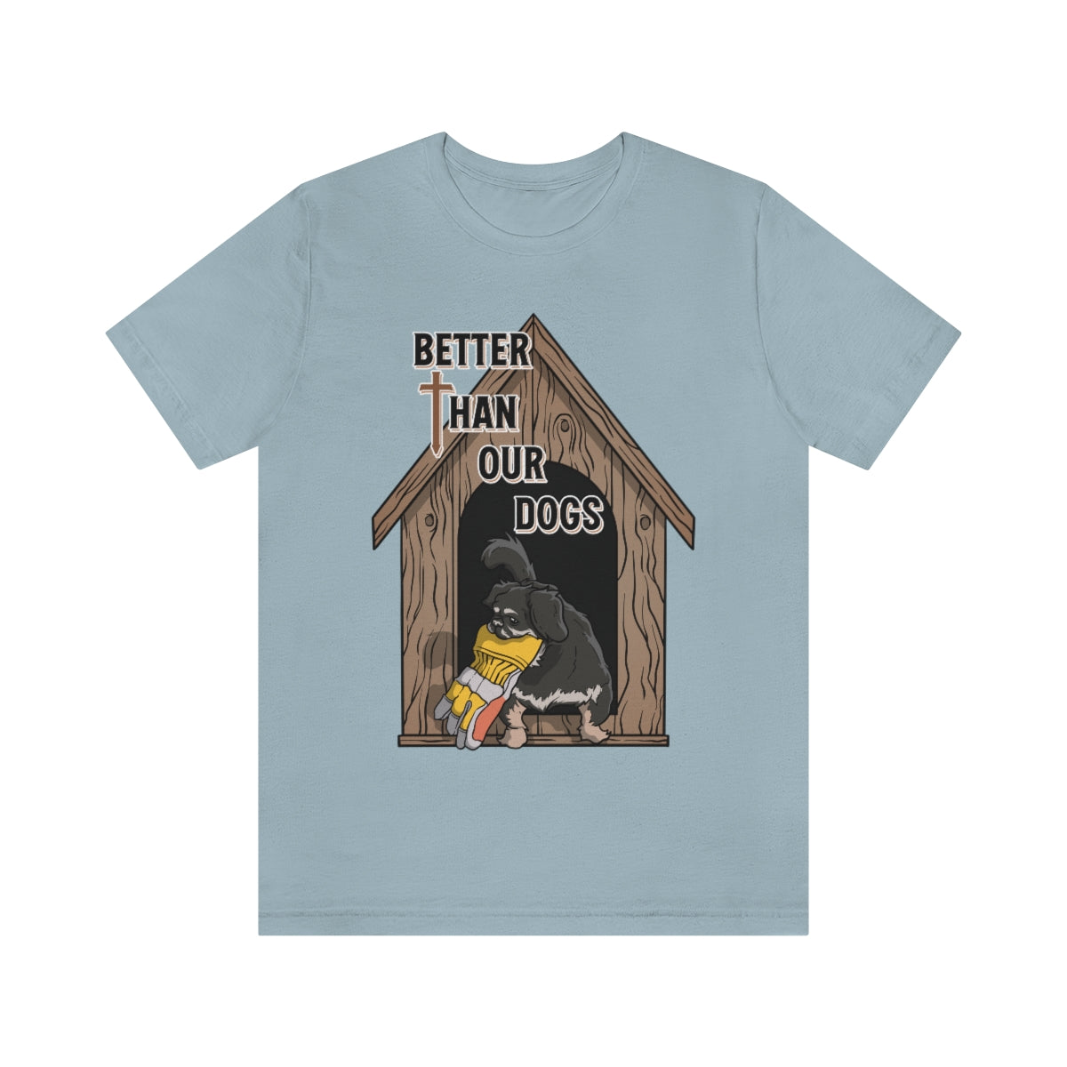 Better Than Our Dogs - Unisex Jersey Short Sleeve Tee