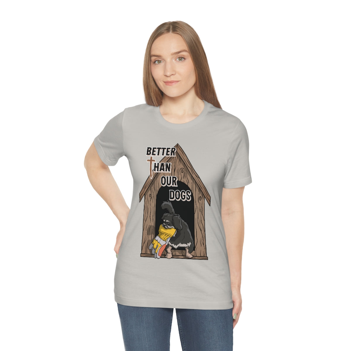 Better Than Our Dogs - Unisex Jersey Short Sleeve Tee