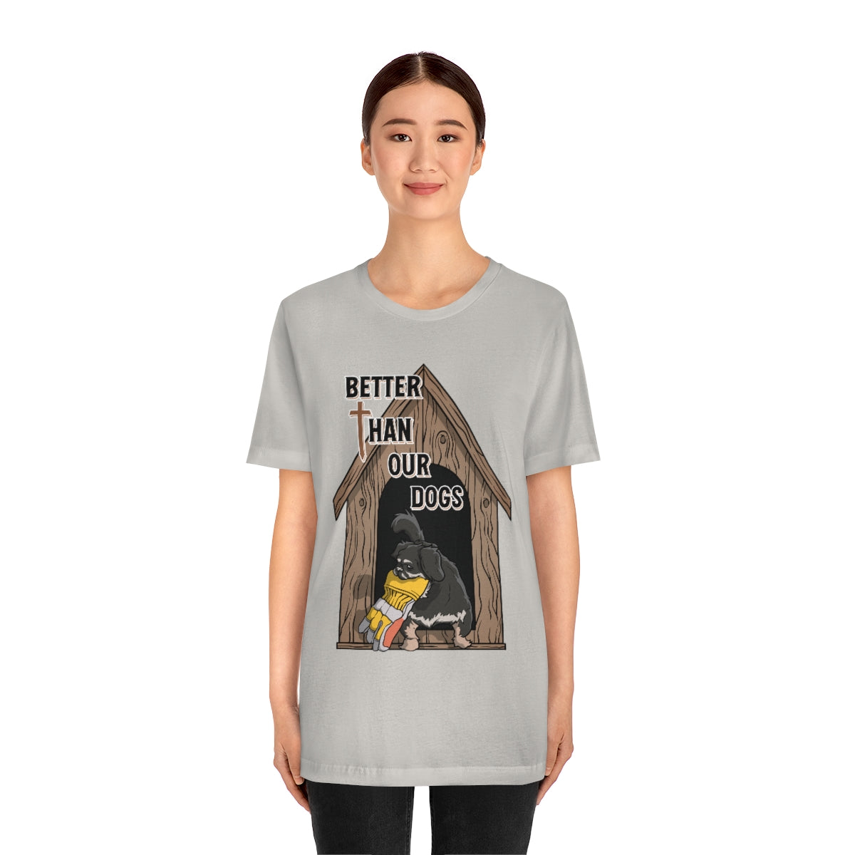 Better Than Our Dogs - Unisex Jersey Short Sleeve Tee