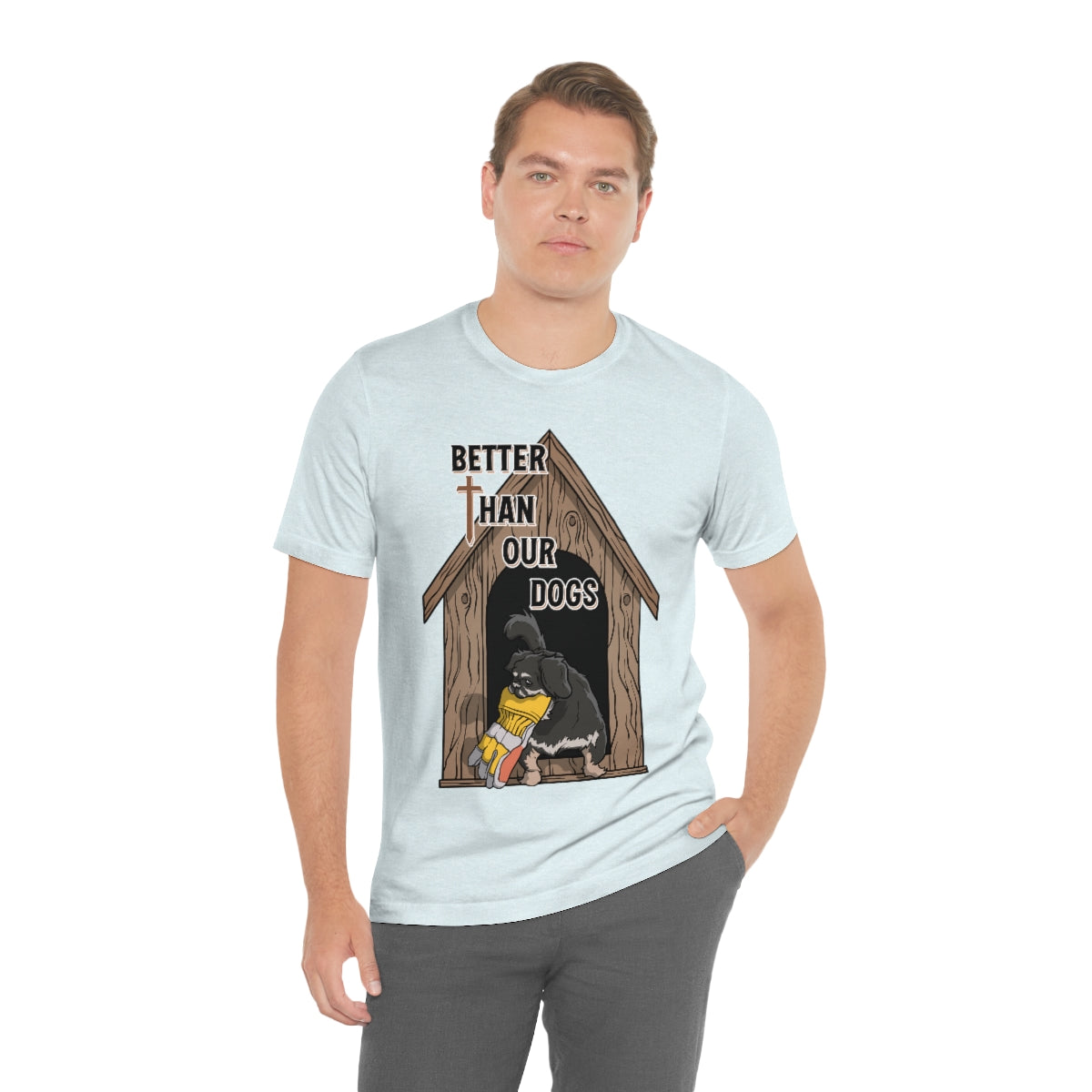 Better Than Our Dogs - Unisex Jersey Short Sleeve Tee