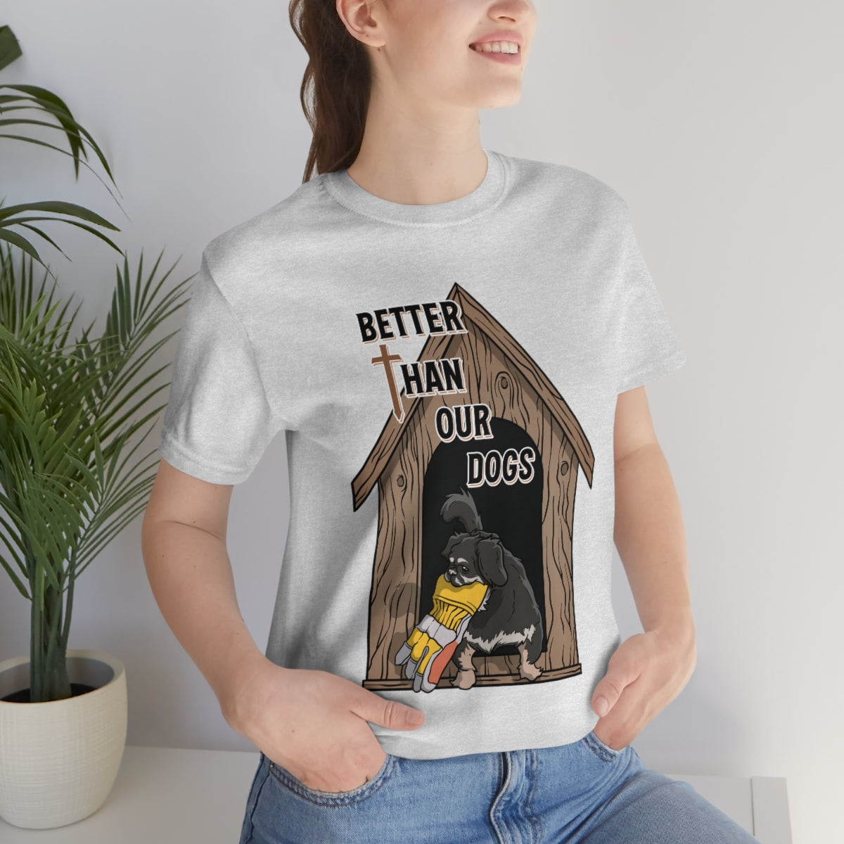 Better Than Our Dogs - Unisex Jersey Short Sleeve Tee