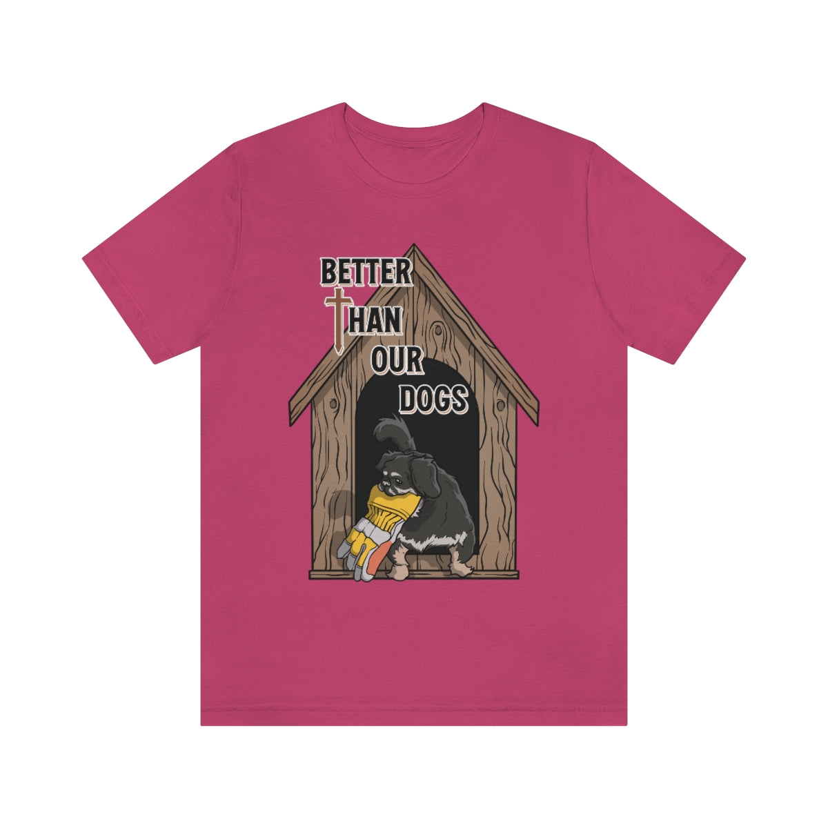 Better Than Our Dogs - Unisex Jersey Short Sleeve Tee