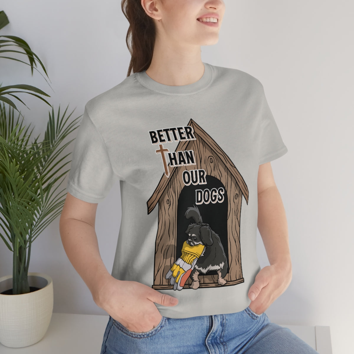 Better Than Our Dogs - Unisex Jersey Short Sleeve Tee