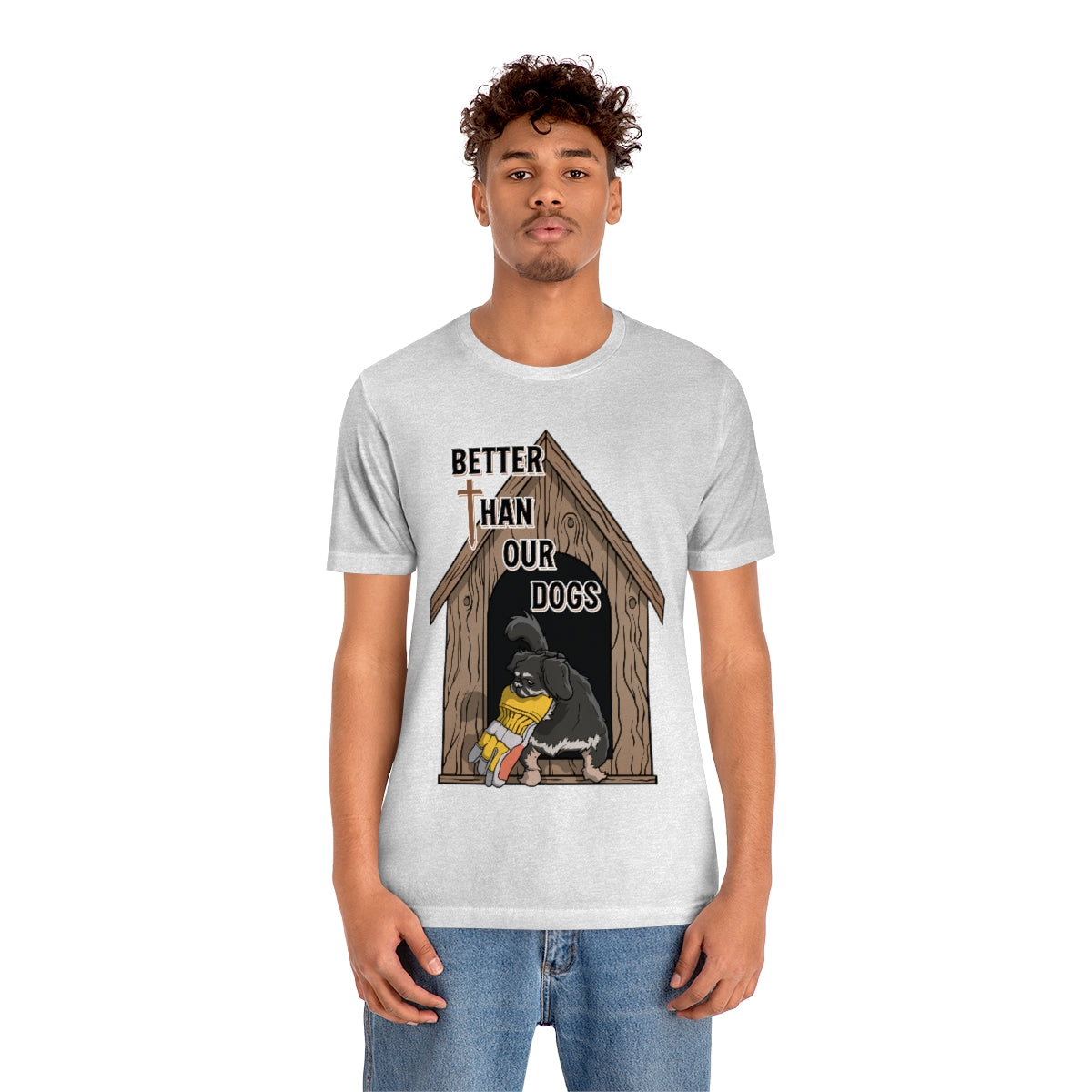Better Than Our Dogs - Unisex Jersey Short Sleeve Tee