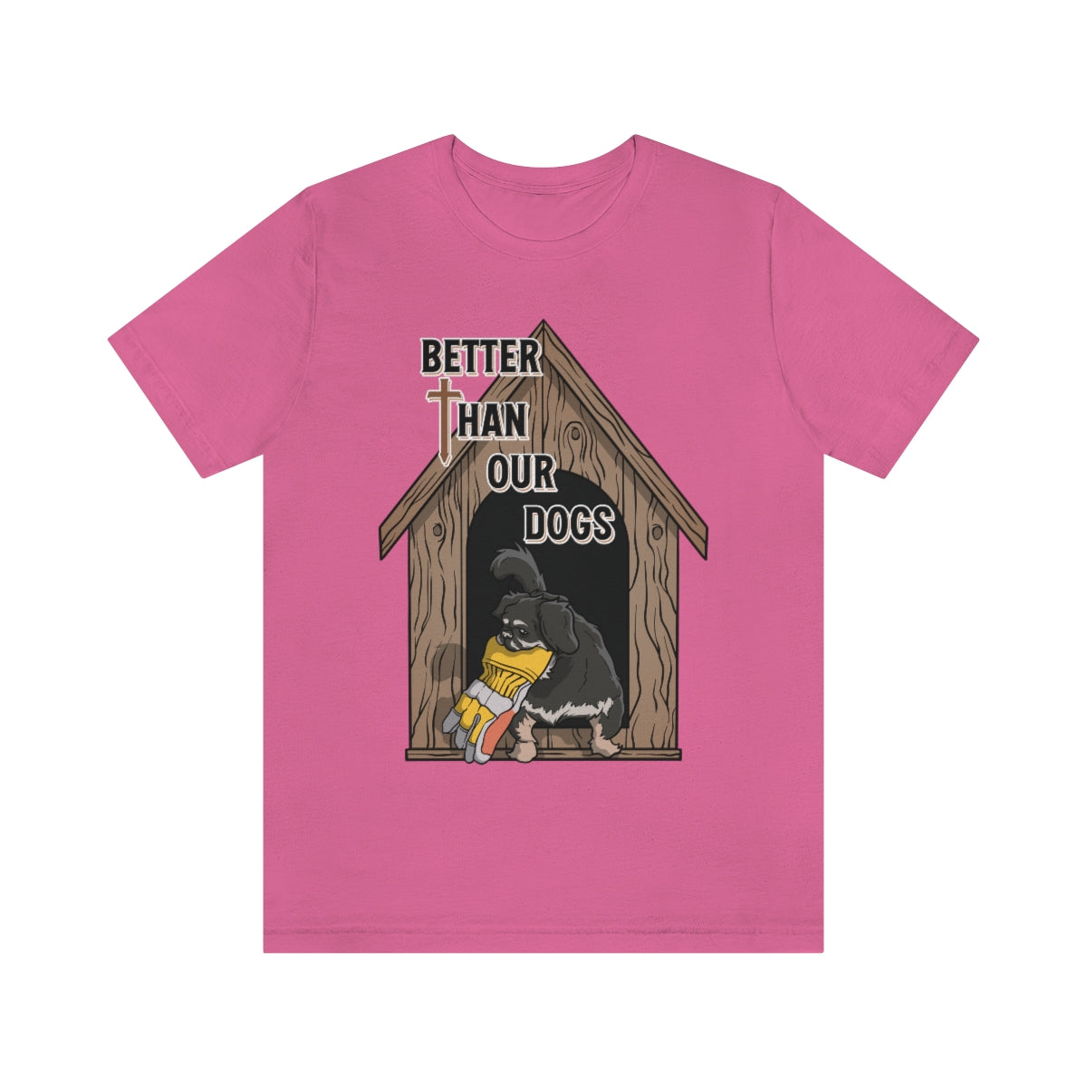 Better Than Our Dogs - Unisex Jersey Short Sleeve Tee