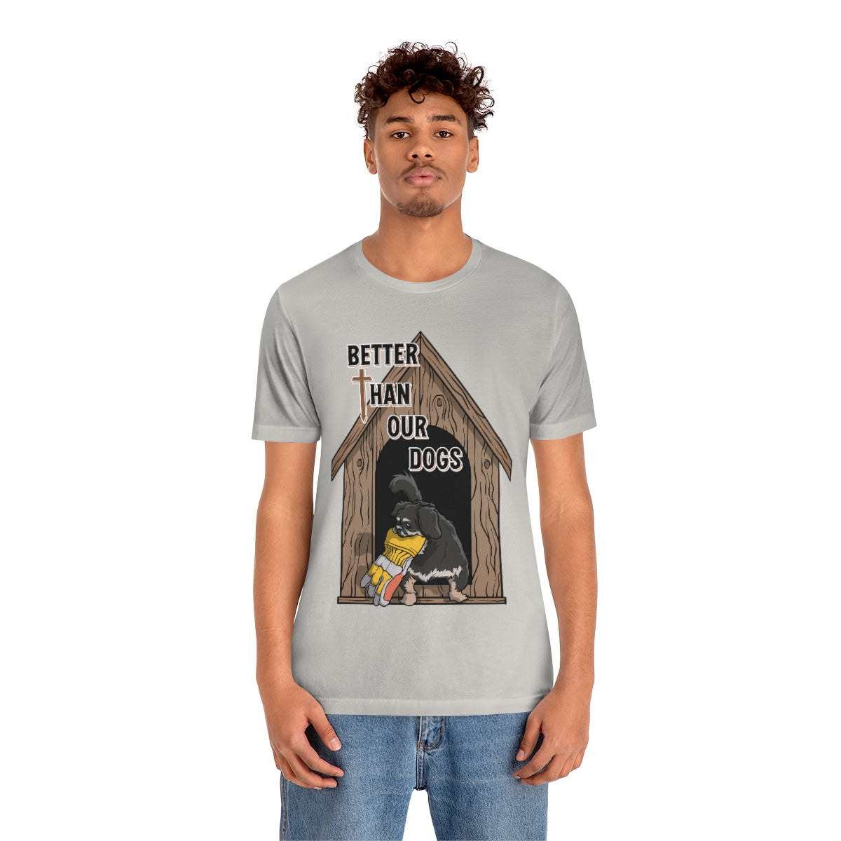 Better Than Our Dogs - Unisex Jersey Short Sleeve Tee