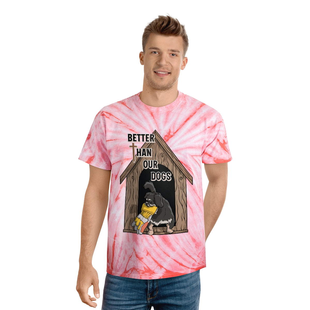 Better Than Our Dogs - Tie-Dye Tee, Cyclone
