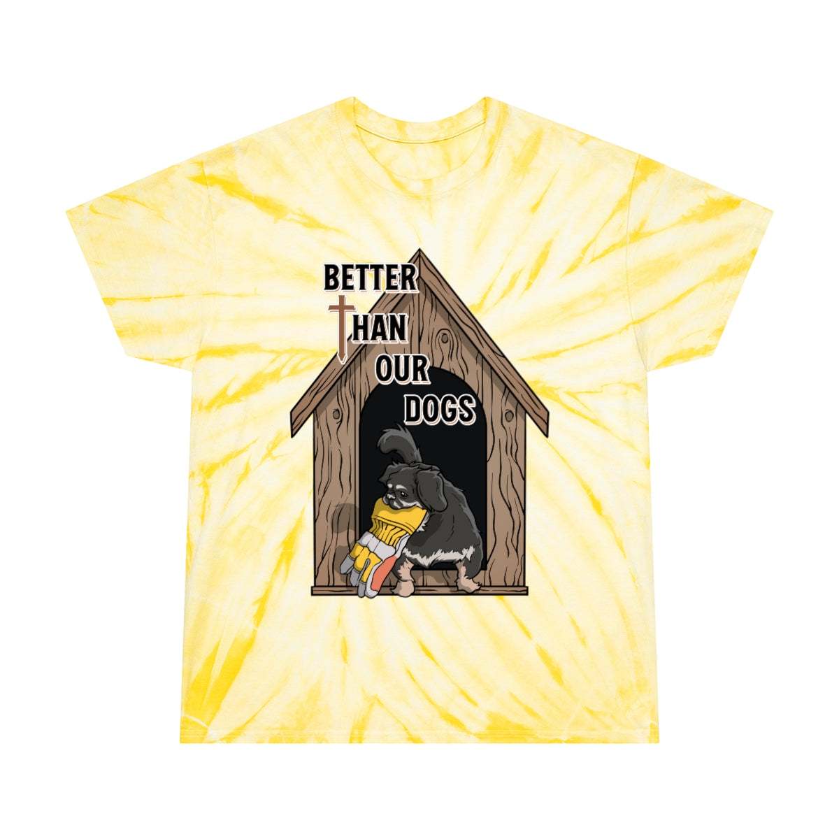Better Than Our Dogs - Tie-Dye Tee, Cyclone