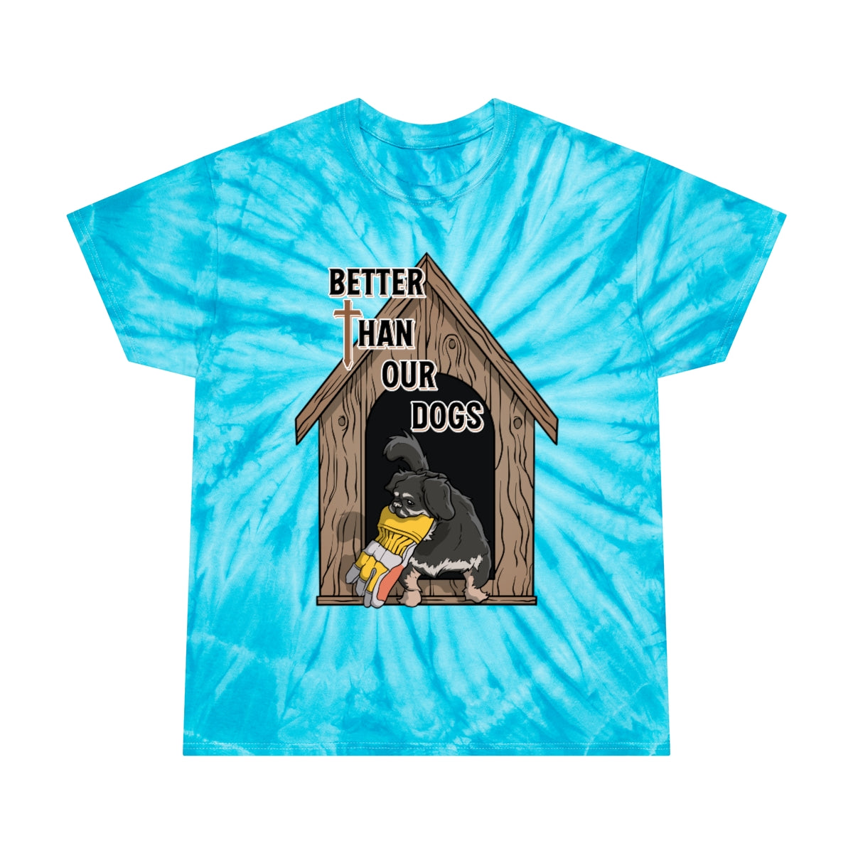 Better Than Our Dogs - Tie-Dye Tee, Cyclone