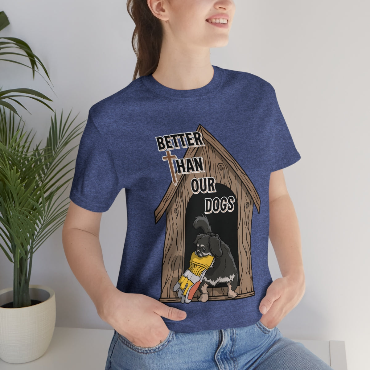 Better Than Our Dogs - Unisex Jersey Short Sleeve Tee