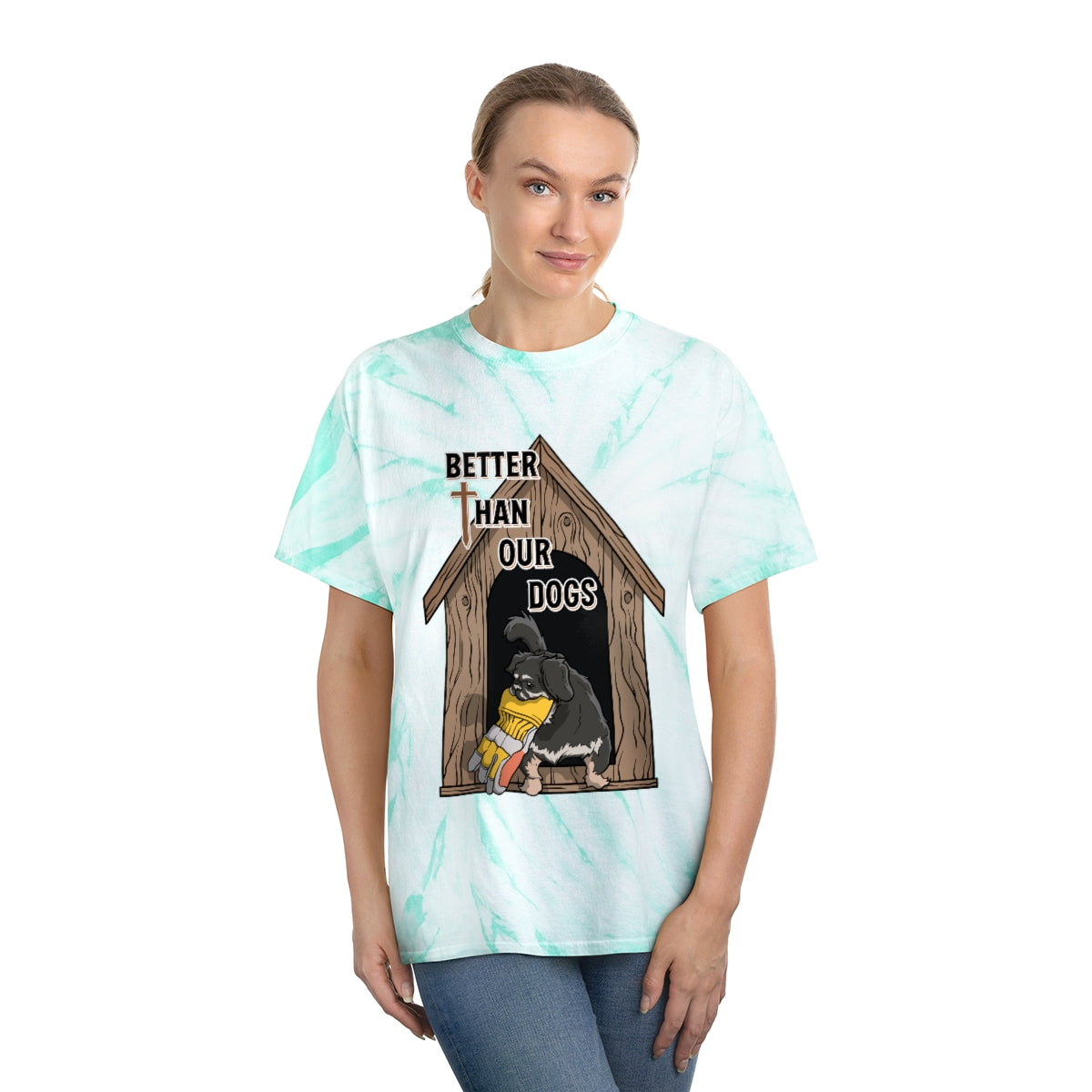 Better Than Our Dogs - Tie-Dye Tee, Cyclone