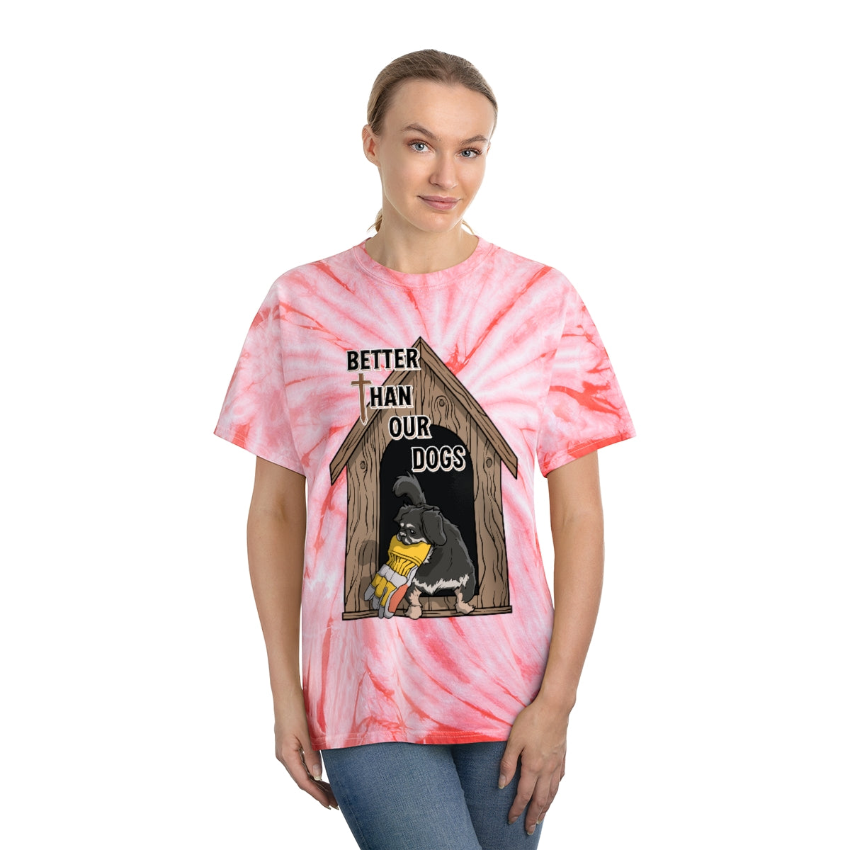 Better Than Our Dogs - Tie-Dye Tee, Cyclone